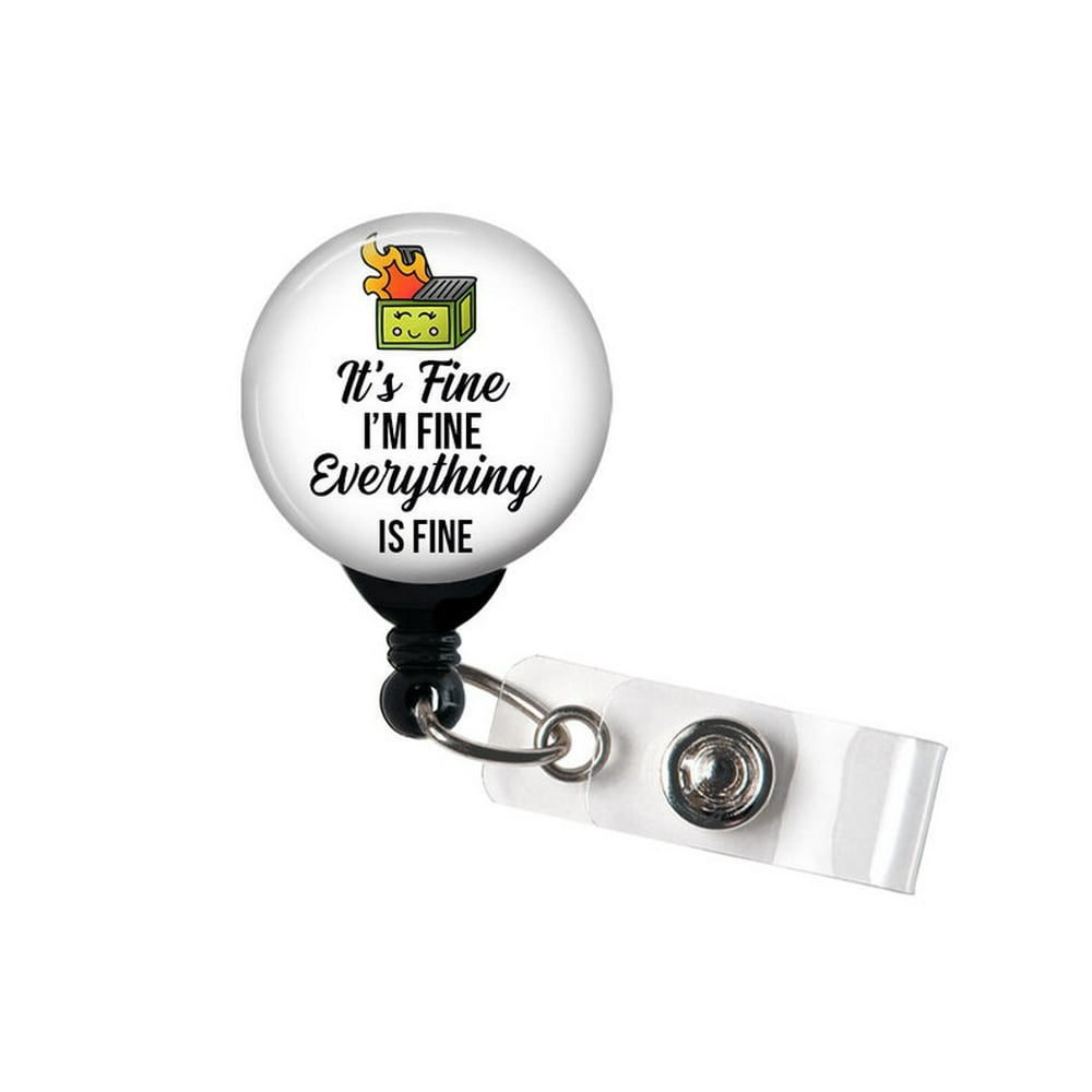 Badge Reel It's Fine I'm Fine Everything's Fine Dumpster Funny