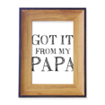 thumbnail image 1 of Got It From My Papa Children Father Present Photo Frame Exhibition Display Art Desktop Painting, 1 of 3
