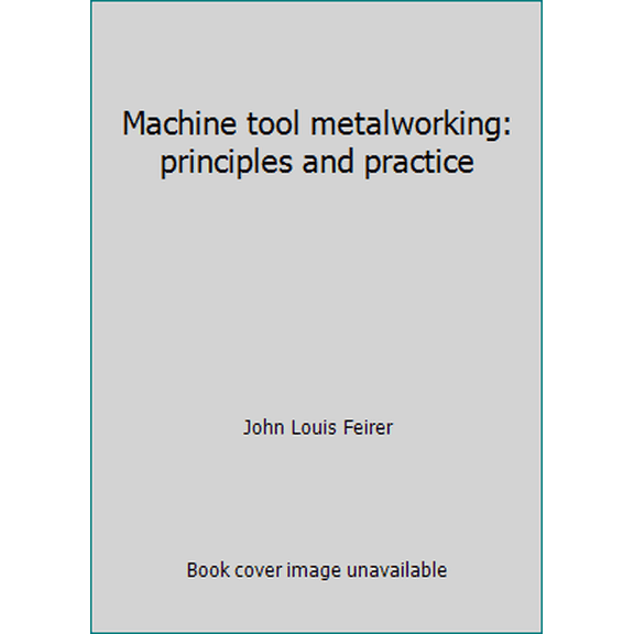 Pre-Owned Machine tool metalworking: principles and practice (Paperback) 0070203695 9780070203693