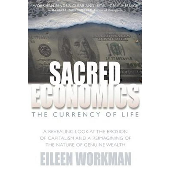 Sacred Economics: The Currency of Life (Paperback)