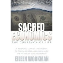 Sacred Economics: The Currency of Life (Paperback)