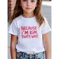 thumbnail image 4 of MAWOTEA BECAUSE I'M KIM. THATS WHY. Pattern T-shirt, Playful Graphic T-shirt for Kids, Size 3-13Years, 4 of 5