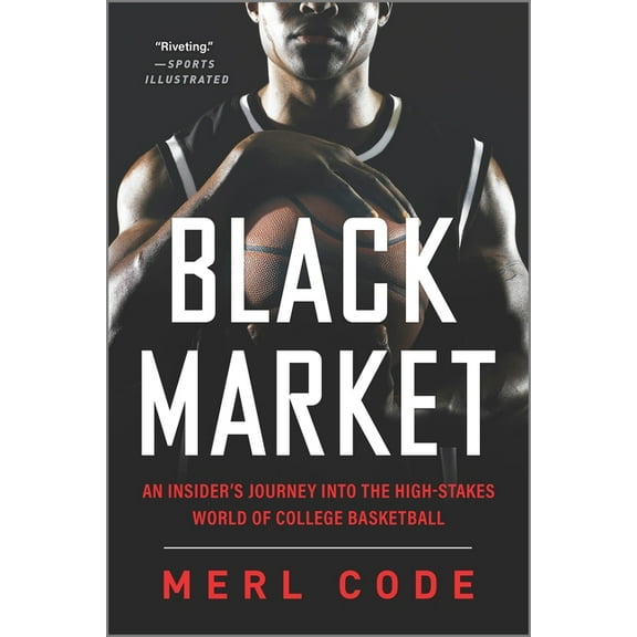 Black Market: An Insider's Journey Into the High-Stakes World of College Basketball, (Paperback)
