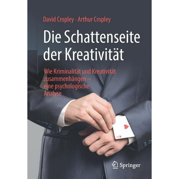 Die Schattenseite Der Kreativität: Wie Kriminalität Und Kreativität Zusammenhängen - Eine Psychologische Analyse, (Paperback)
