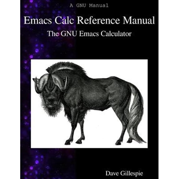 Pre-Owned Emacs Calc Reference Manual: The GNU Emacs Calculator (Paperback) by Dave Gillespie