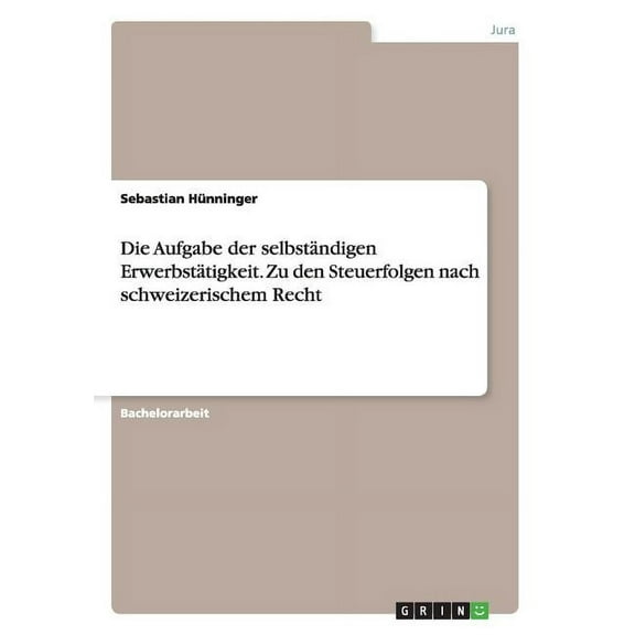 Die Aufgabe der selbständigen Erwerbstätigkeit. Zu den Steuerfolgen nach schweizerischem Recht (Paperback)