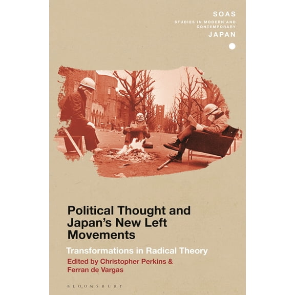 Soas Studies in Modern and Contemporary Political Thought and Japan's New Left Movements: Transformations in Radical Theory, (Hardcover)