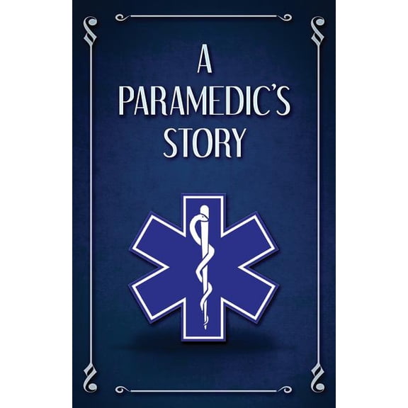 A Paramedic's Story, (Paperback)