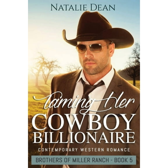 Brothers of Miller Ranch Taming Her Cowboy Billionaire, Book 5, (Paperback)