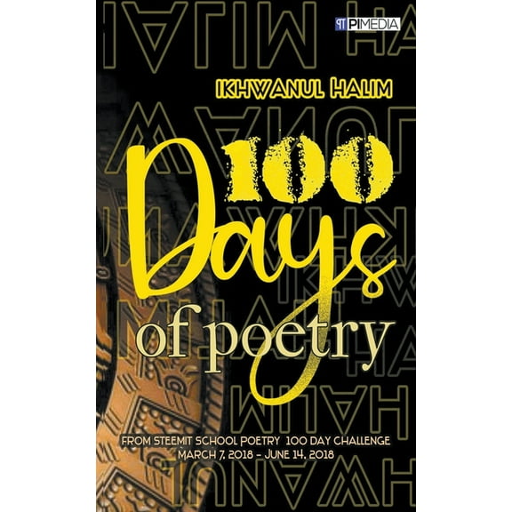 100 Days of Poetry: from Steemit School Poetry 100 Day Challenge, March 7, 2018 - June 14, 2018, (Paperback)