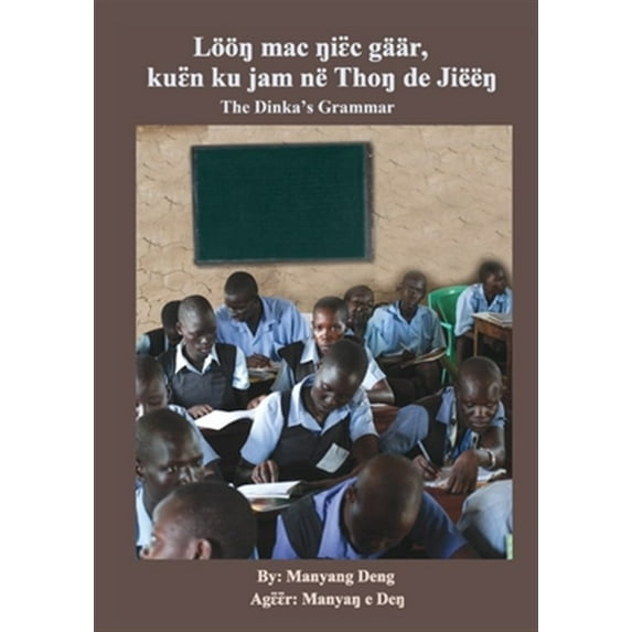 Pre-Owned The Dinka's Grammar: Lööŋ mac ŋiɛ̈c gäär, kuɛ̈n ku jam në Thoŋ de Jiëëŋ (Paperback)