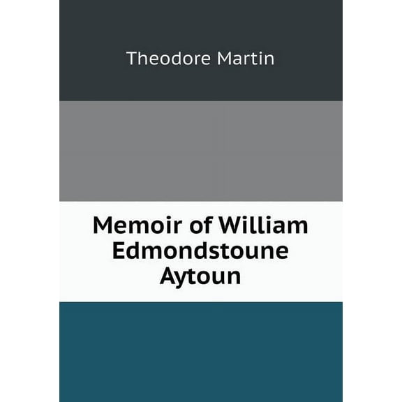 Memoir of William Edmondstoune Aytoun (Paperback)