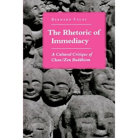 The Rhetoric of Immediacy: A Cultural Critique of Chan/Zen Buddhism