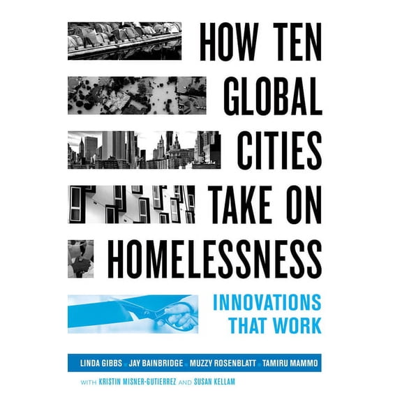 How Ten Global Cities Take on Homelessness: Innovations That Work, (Hardcover)