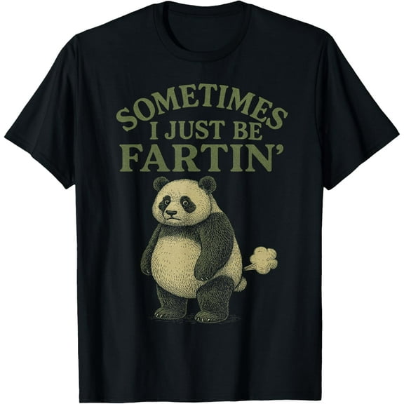 Sometimes I Just Be Farting Funny Panda Design Women Men T-Shirt TShirt