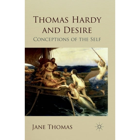 Thomas Hardy and Desire: Conceptions of the Self, (Paperback)