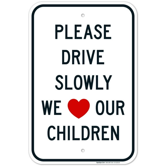 Please Drive Slowly We Love Our Children Sign, Traffic Sign, 12x18 Aluminum