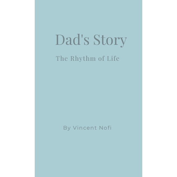 Dad's Story: The Rhythm of Life, (Paperback)