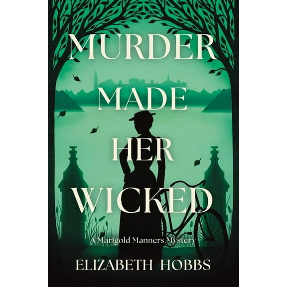 A Marigold Manners Mystery Murder Made Her Wicked: A Marigold Manners Mystery, (Paperback)