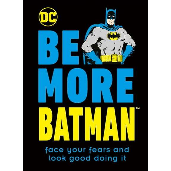Be More: Be More Batman : Face your fears and look good doing it (Hardcover)