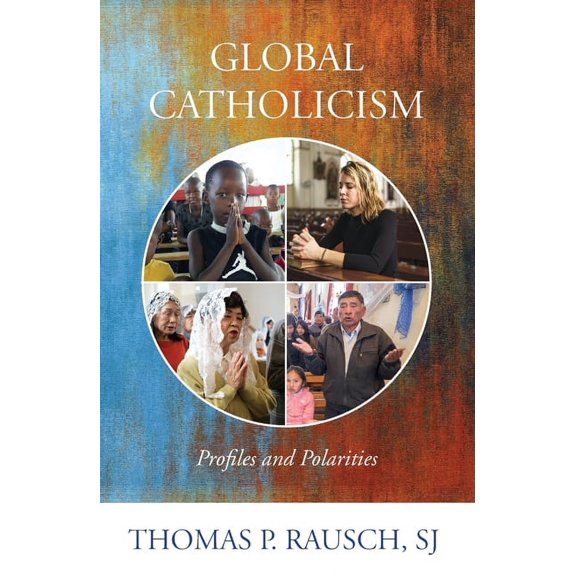Global Catholicism: Profiles and Polarities, (Paperback)
