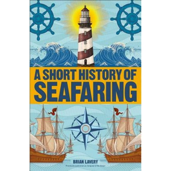 Pre-Owned A Short History of Seafaring (Paperback 9781465484635) by Brian Lavery