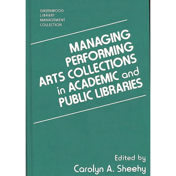 Libraries Unlimited Library Management C Managing Performing Arts Collections in Academic and Public Libraries, (Hardcover)