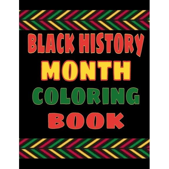 Black History Month Coloring Book: A Fun Activity For The Whole Family (Paperback)