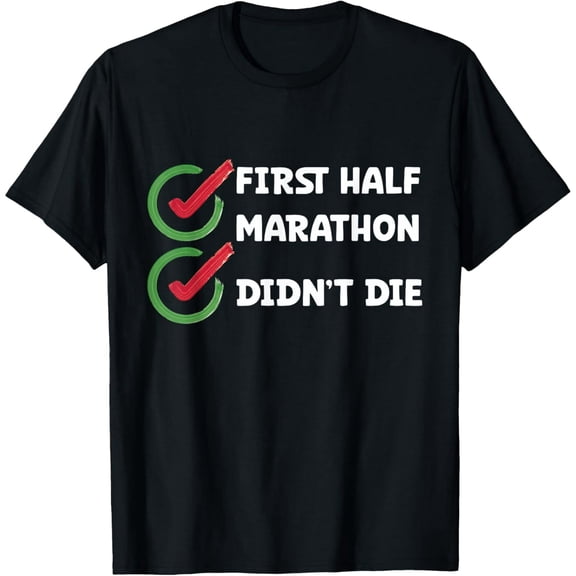 Funny Half Marathon I Didn't Die Runner Unisex Cotton Short Sleeve Graphic T-Shirt