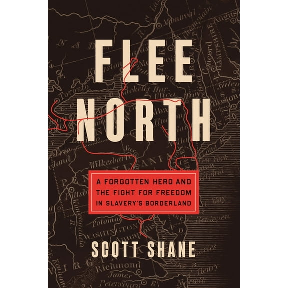 Flee North: A Forgotten Hero and the Fight for Freedom in Slavery's Borderland, (Paperback)