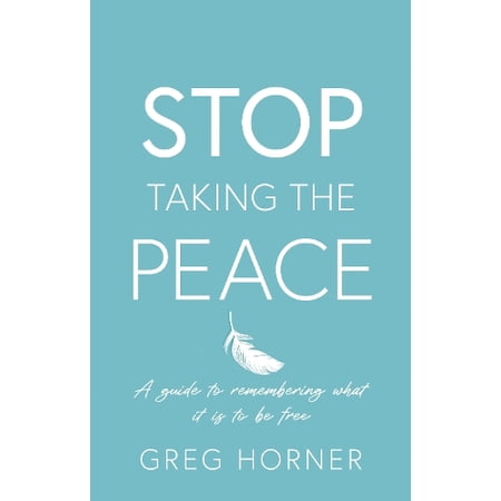 Greg Horner Stop Taking the Peace (Paperback)