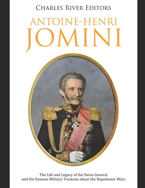 AntoineHenri Jomini The Life and Legacy of the Swiss General and His