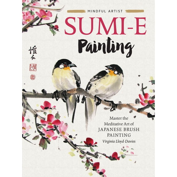 Mindful Artist Sumi-E Painting: Master the Meditative Art of Japanese Brush Painting, Book 1, (Paperback)