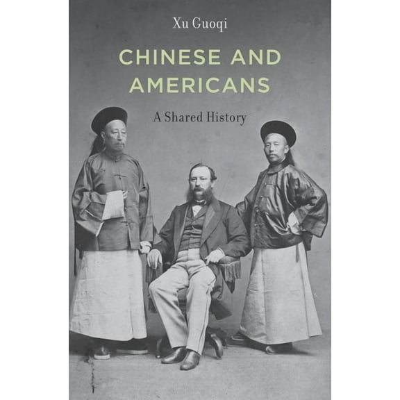 Chinese and Americans: A Shared History, (Hardcover)