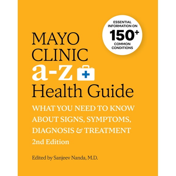 Mayo Clinic A to Z Health Guide, 2nd Edition: What You Need to Know about Signs, Symptoms, Diagnosis and Treatment, (Paperback)