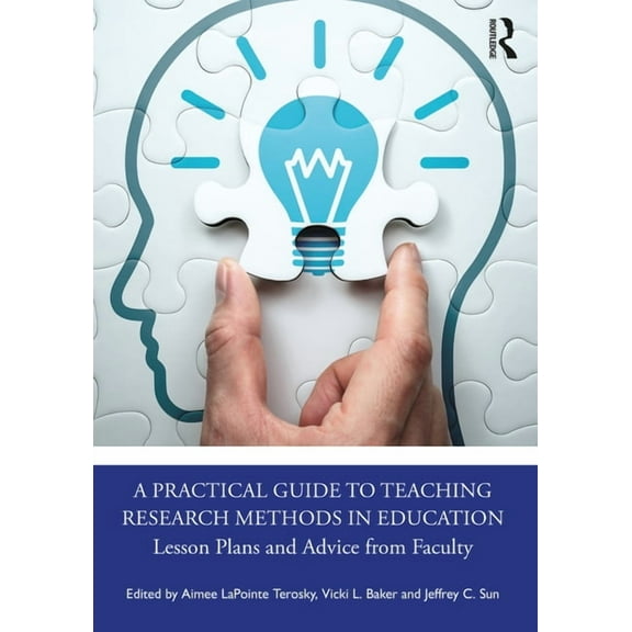 A Practical Guide to Teaching Research Methods in Education: Lesson Plans and Advice from Faculty, (Paperback)