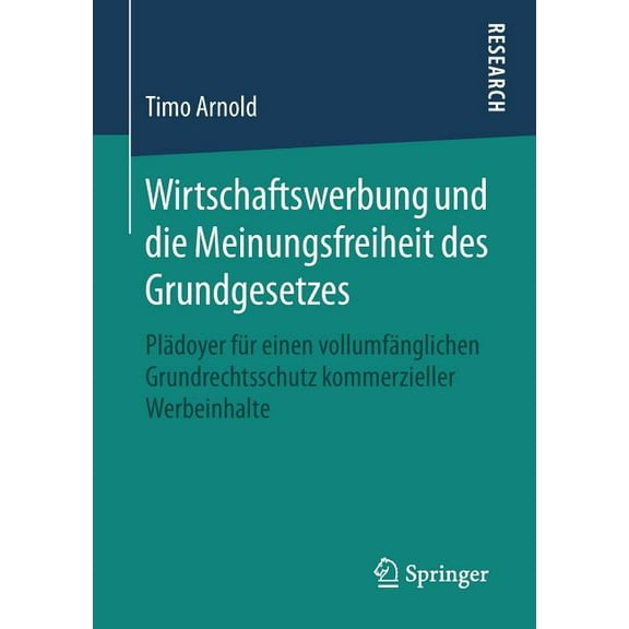 Wirtschaftswerbung Und Die Meinungsfreiheit Des Grundgesetzes: Plädoyer Für Einen Vollumfänglichen Grundrechtsschutz Kom, (Paperback)