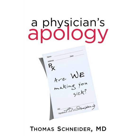 A Physician's Apology: Are We Making You Sick?, (Paperback)