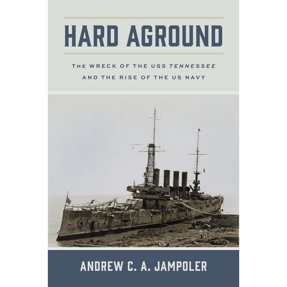 Maritime Currents: History and Archaeolo Hard Aground: The Wreck of the USS Tennessee and the Rise of the US Navy, (Paperback)
