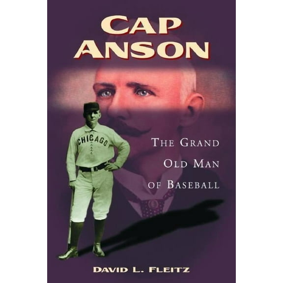 Cap Anson: The Grand Old Man of Baseball, (Paperback)