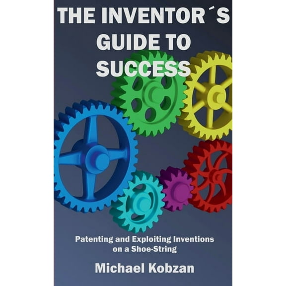 The Inventor's Guide to Success, (Paperback)