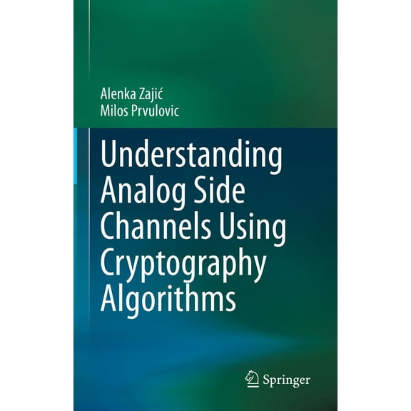 Understanding Analog Side Channels Using Cryptography Algorithms, (Hardcover)