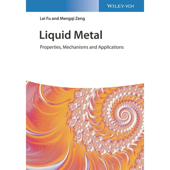Liquid Metals: Properties, Mechanisms, and Applications (Hardcover)