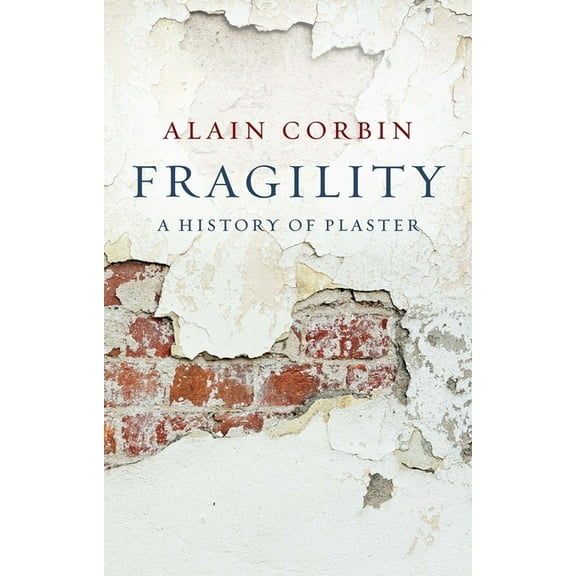 Fragility: A History of Plaster, (Paperback)