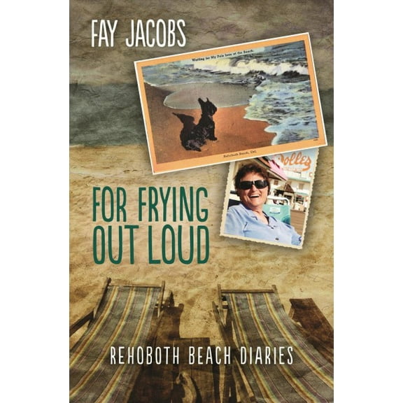 Tales from Rehoboth Beach: For Frying Out Loud: Rehoboth Beach Diaries (Paperback)