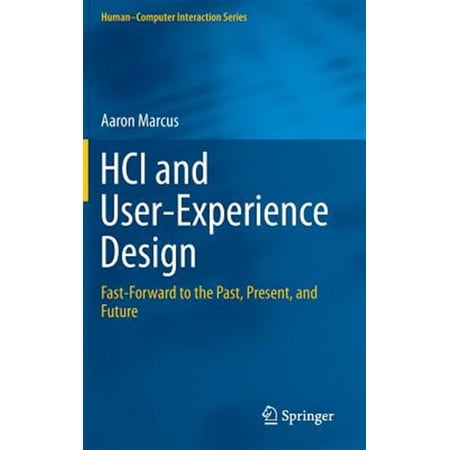 Pre-Owned Human-Computer Interaction: HCI and User-Experience Design: Fast-Forward to the Past Present and Future (Hardcover)