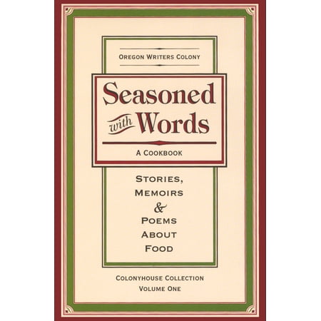 Seasoned with Words: A Cookbook; Stories Memoirs & Poems about Food (Hardcover)