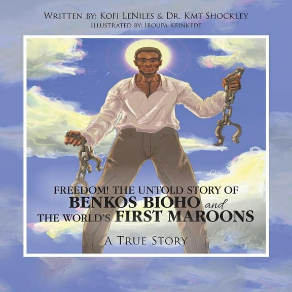 Freedom! the Untold Story of Benkos Bioho and the World's First Maroons: A True Story, (Paperback)