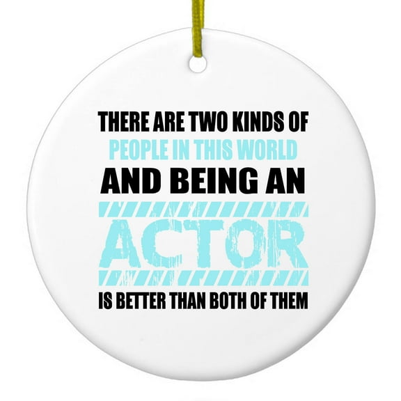 DistinctInk Hanging Ceramic Christmass Tree Ornament with Gold String - Great Gift / Present - 2 3/4 inch diameter - Two Kinds of People - Being An Actor is Better