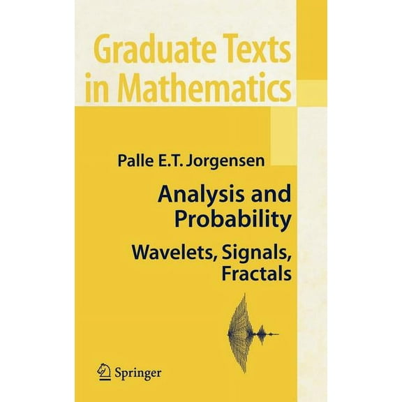 Graduate Texts in Mathematics Analysis and Probability: Wavelets, Signals, Fractals, Book 234, (Hardcover)